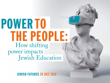 Power to the People: How shifting power impacts Jewish Education - Jewish Futures 2018