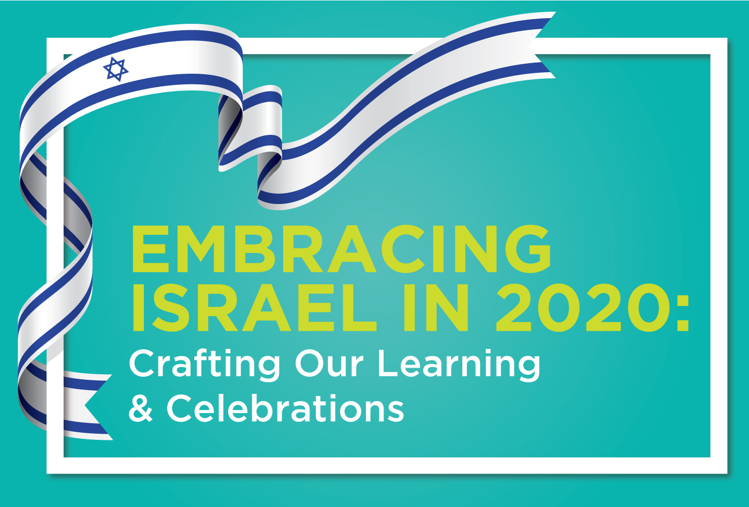 Embracing Israel in 2020 Embracing Israel in 2020