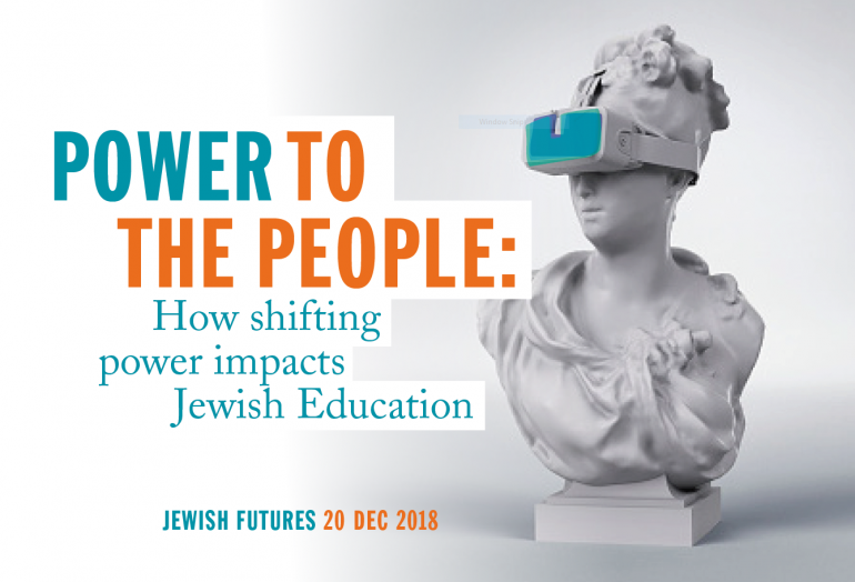 Power to the People: How shifting power impacts Jewish Education - Jewish Futures 2018